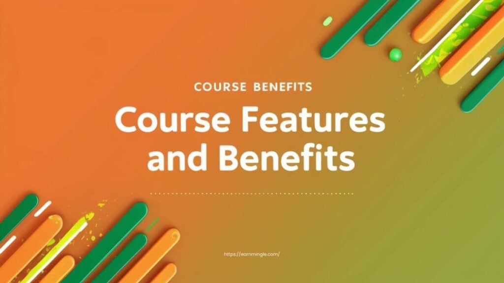 Course Features and Benefits