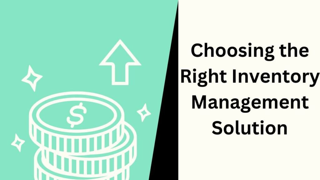 Choosing the Right Inventory Management Solution