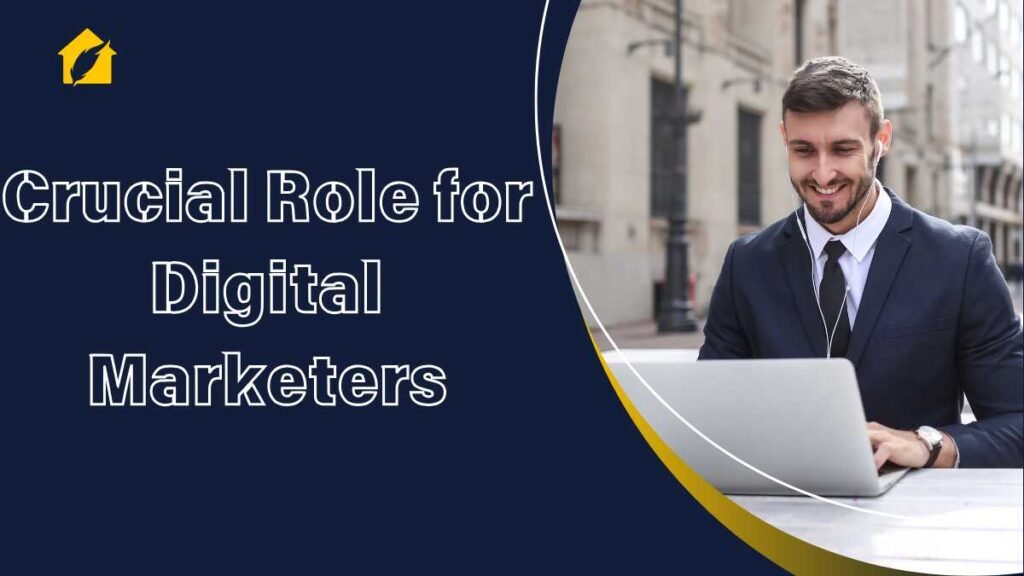 Crucial Role for Digital Marketers