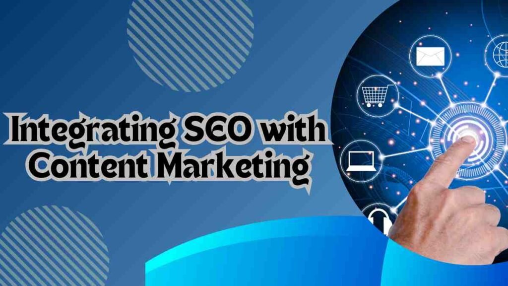 Integrating SEO with Content Marketing