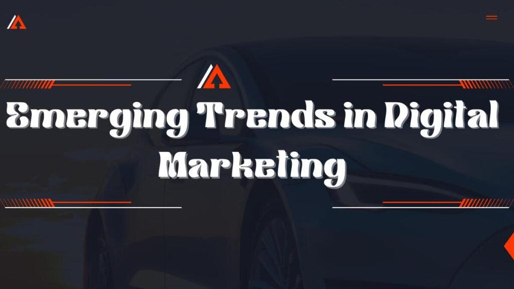 Emerging Trends in Digital Marketing