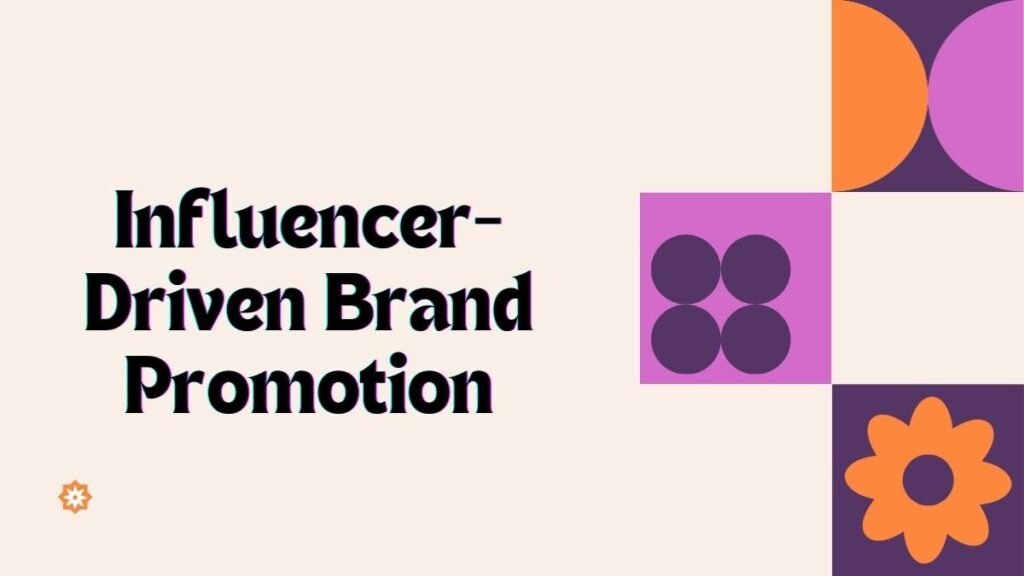 Influencer-Driven Brand Promotion