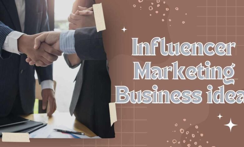 Influencer Marketing Business Idea