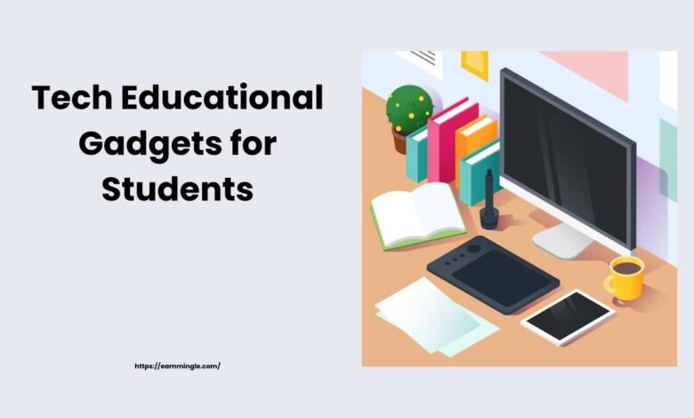 Tech Educational Gadgets for Students