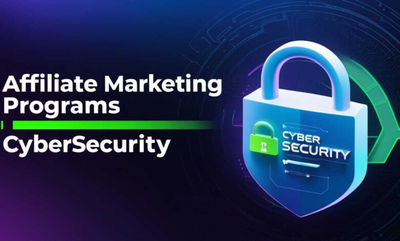 Affiliate Marketing Programs Cybersecurity