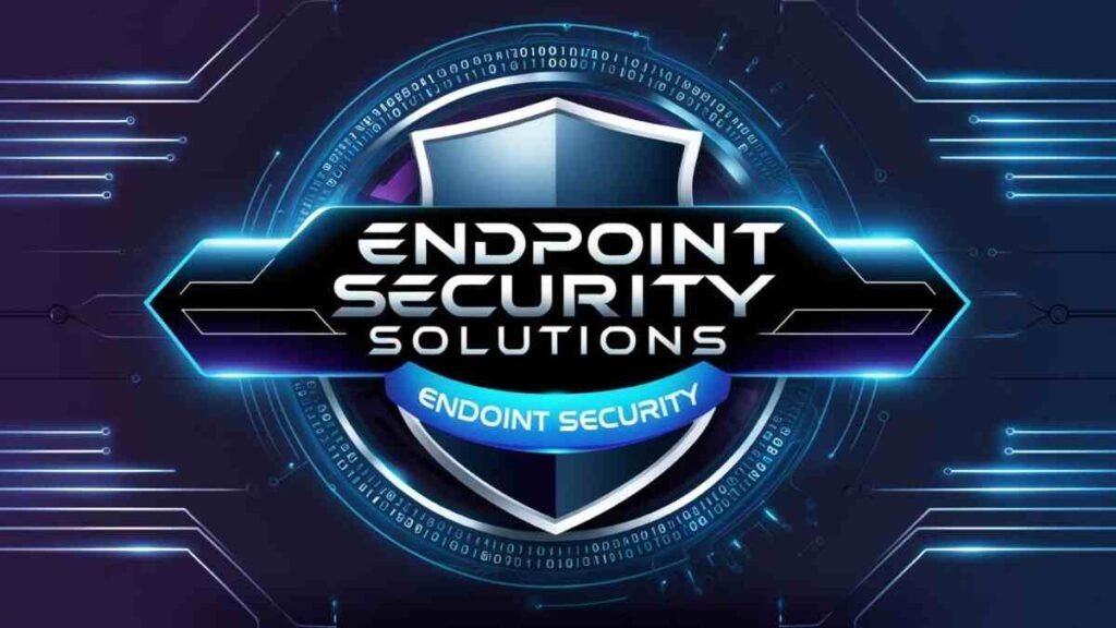 Endpoint Security Solutions