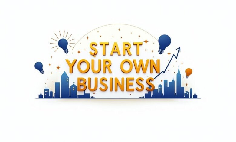 Start Your Own Business